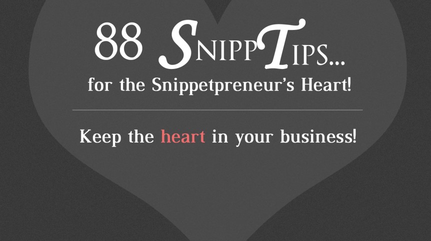 88 SnippTips for the Snippetpreneur's Heart by TR Johnson