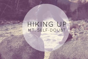 Hiking Up Mt. Self-Doubt